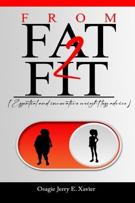 From Fat - Fit: (Essential and innovative weight-loss advice) by Osagie, Jerry E. Xavier