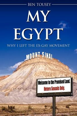 My Egypt: Why I Left the Ex-Gay Movement by Tousey, Ben