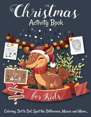 Christmas Activity Book for Kids Ages 4-8: Creative and Fun Activities for Learning, Mazes, Dot to Dot, Spot the Difference, Word Search, and More by Buddies, Activity