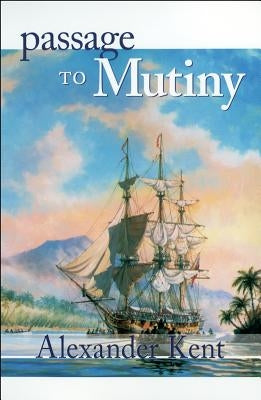Passage to Mutiny by Kent, Alexander