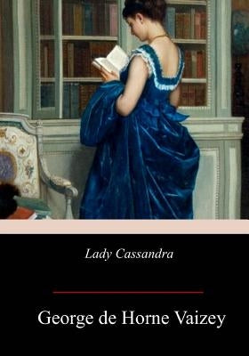 Lady Cassandra by Vaizey, Mrs George De Horne