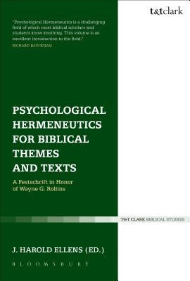 Psychological Hermeneutics for Biblical Themes and Text: A Festschrift in Honor of Wayne G. Rollins by Ellens, J. Harold