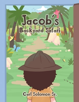 Jacob's Backyard Safari by Solomon, Carl, Sr.