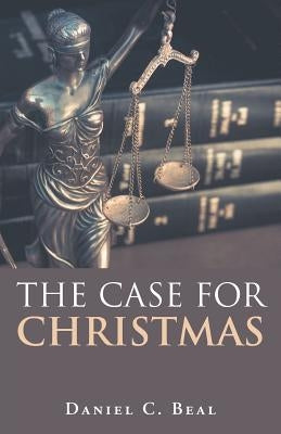 The Case for Christmas by Beal, Daniel C.