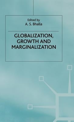 Globalization, Growth and Marginalization by Bhalla, A. S.