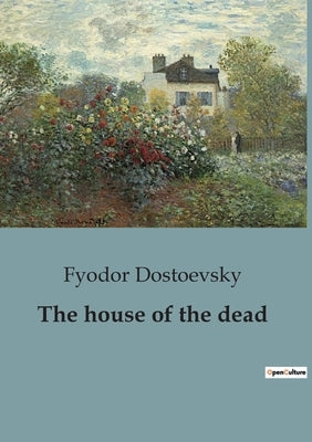 The house of the dead by Dostoevsky, Fyodor