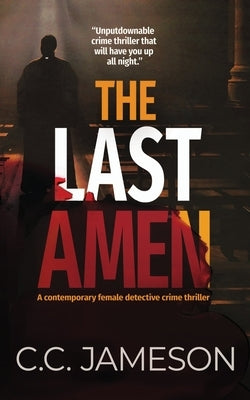 The Last Amen: A Contemporary Female Detective Crime Thriller by Jameson, C. C.