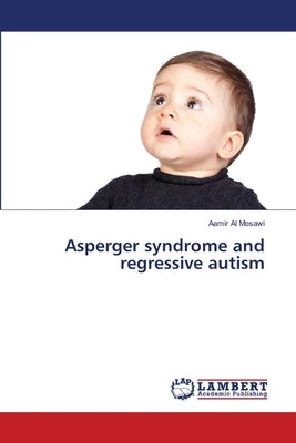 Asperger syndrome and regressive autism by Al Mosawi, Aamir