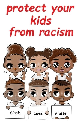 protect your kids from racism: How you can they be protected from racism by its two sides, "being persecuted or persecuting others" by Bernard, Adam