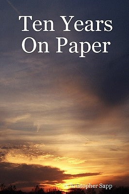 Ten Years On Paper by Sapp, Christopher