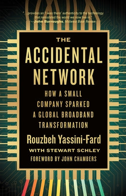 The Accidental Network: How a Small Company Sparked a Global Broadband Transformation by Yassini-Fard, Rouzbeh