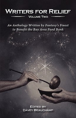 Writer's for Relief: An Anthology to Benefit the Bay Area Food Bank by Beauchamp, Davey