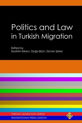 Politics and Law in Turkish Migration by Sirkeci, Ibrahim
