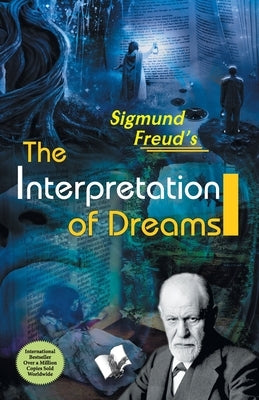 The Interpretation of Dreams by Freud, Sigmund
