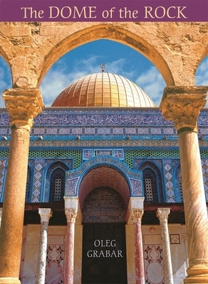 The Dome of the Rock by Grabar, Oleg