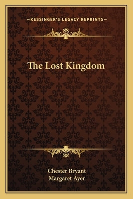 The Lost Kingdom by Bryant, Chester