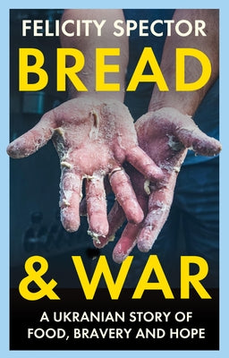 Bread and War by Spector, Felicity