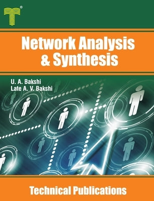 Network Analysis & Synthesis: Laplace Transform, Two Port Networks, Network Synthesis by Bakshi, Late Ajay V.