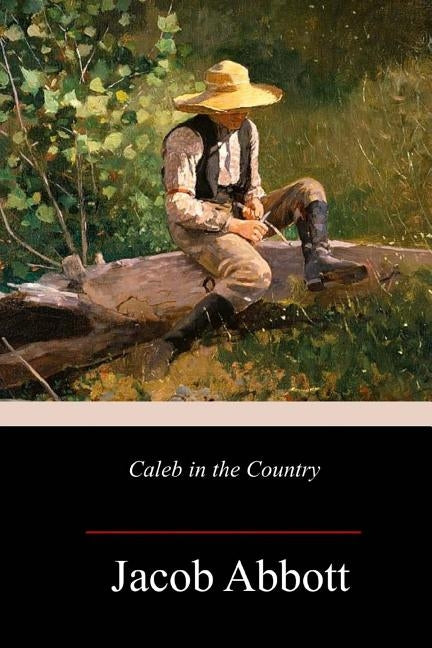 Caleb in the Country by Abbott, Jacob