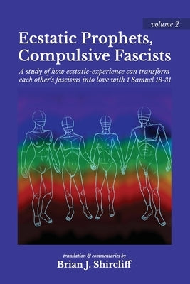 Ecstatic Prophets, Compulsive Fascists by Shircliff, Brian J.