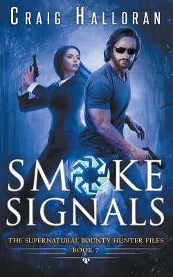 The Supernatural Bounty Hunter Files: Smoke Signals (Book 7 out of 10) by Halloran, Craig