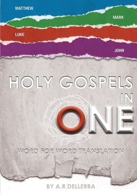 Holy Gospels in One: Gospel Events in Chronological Order by Dellerba, Andre