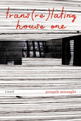 Trans(re)Lating House One by Missaghi, Poupeh