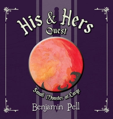 His & Hers Quest: Small Monster at Large by Pell, Benjamin
