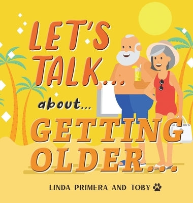 LET'S TALK... about... GETTING OLDER... by Primera, Linda
