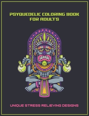 Psychedelic Coloring Book for Adults: Unique Stress Relieving Designs by Haze, Desmond