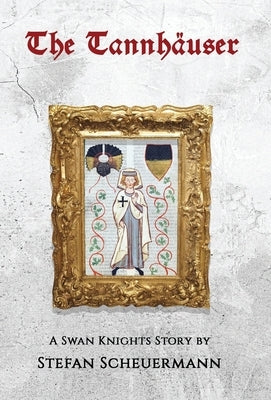 The Tannhäuser: A Swan Knights Story by Scheuermann, Stefan