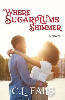 Where Sugarplums Shimmer by Fails, C. L.