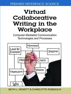 Virtual Collaborative Writing in the Workplace: Computer-Mediated Communication Technologies and Processes by Hewett, Beth L.