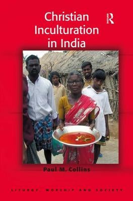 Christian Inculturation in India by Collins, Paul M.