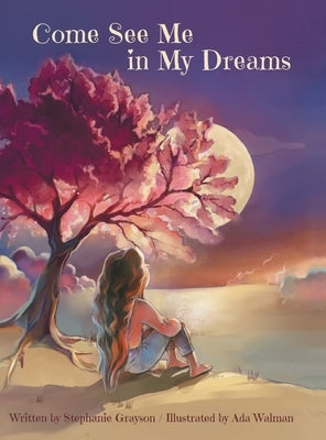 Come See Me in My Dreams by Grayson, Stephanie