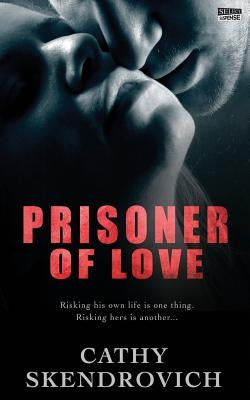 Prisoner of Love by Skendrovich, Cathy