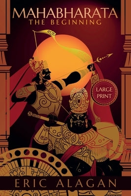 Mahabharata: THE BEGINNING (Large Print) by Alagan, Eric