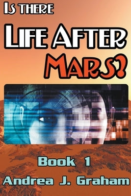 Is There Life After Mars? by Graham, Andrea J.
