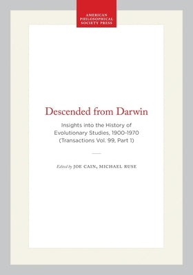 Descended from Darwin: Insights Into the History of Evolutionary Studies, 1900-1970 (Transactions Vol. 99, Part 1) by Cain, Joe