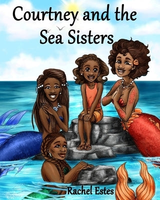 Courtney and the Sea Sisters by Estes, Rachel