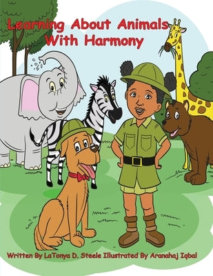 Learning About Animals With Harmony by Steele, Latonya D.