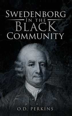 Swedenborg In the Black Community: Male and Female by Perkins, O. D.