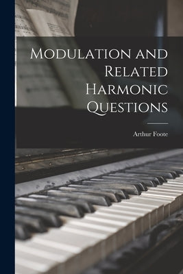 Modulation and Related Harmonic Questions by Foote, Arthur