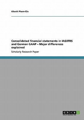 Consolidated financial statements in IAS/IFRS and German GAAP - Major differences explained by Pham-Gia, Khanh