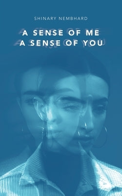 A Sense of Me a Sense of You by Nembhard, Shinary