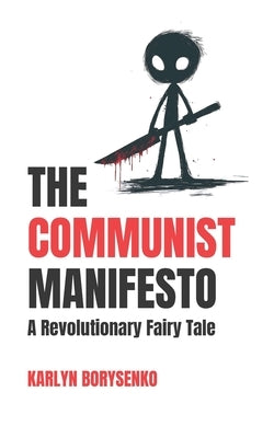 The Communist Manifesto: A Revolutionary Fairy Tale by Borysenko, Karlyn