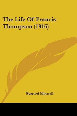 The Life Of Francis Thompson (1916) by Meynell, Everard