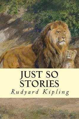 Just So Stories by Kipling, Rudyard