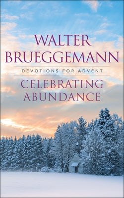 Celebrating Abundance by Brueggemann, Walter