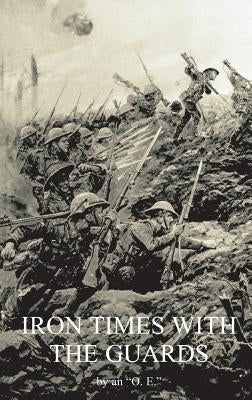 Iron Times with the Guards by Fildes, G. P. a.